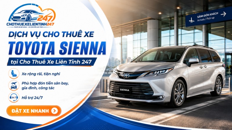 Dịch vụ Cho thuê xe Toyota Sienna tại Cho Thuê Xe Liên Tỉnh 247 Dịch vụ Cho thuê xe Toyota Sienna tại Cho Thuê Xe Liên Tỉnh 247