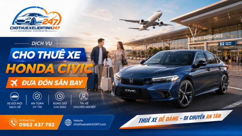 Dịch vụ cho thuê xe Honda Civic đưa đón tại sân bay Dịch vụ cho thuê xe Honda Civic đưa đón tại sân bay